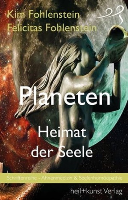 Planeten - Heimat der Seele, Kim Fohlenstein ; Felicitas Fohlenstein - Ebook - 9783946812241