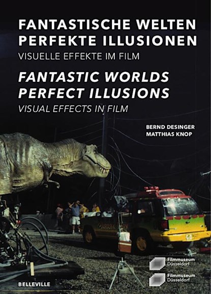 Fantastische Welten - Perfekte Illusionen. Visuelle Effekte im Film, Bernd Desinger ; Matthias Knop - Paperback - 9783946875499