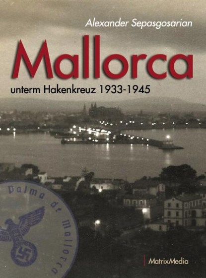 Mallorca unterm Hakenkreuz, Alexander Sepasgosarian - Paperback - 9783946891017