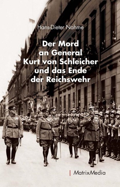 Der Mord an General Kurt von Schleicher und das Ende der Reichswehr, Hans-Dieter Nahme - Gebonden - 9783946891239