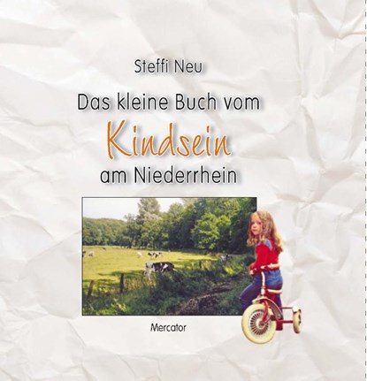 Das kleine Buch vom Kindsein am Niederrhein, Steffi Neu - Gebonden - 9783946895251