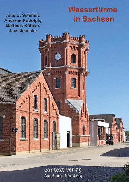 Wassertürme in Sachsen, Jens U. Schmidt ; Andreas Rudolph ; Jens Jeschke ; Matthias Röthke - Paperback - 9783946917489