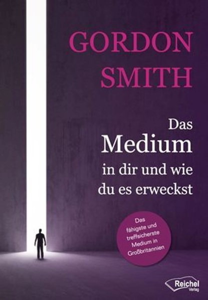 Das Medium in dir und wie du es erweckst, Gordon Smith - Ebook - 9783946959656