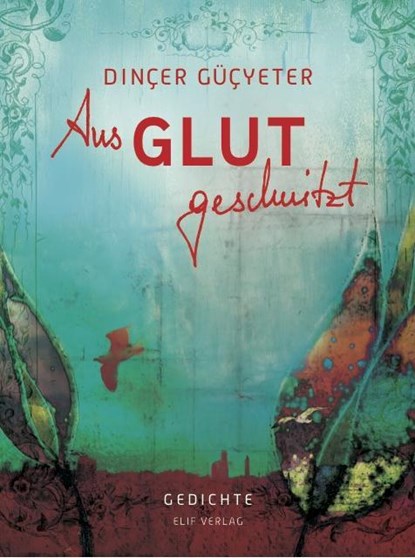 Aus Glut geschnitzt, Güçyeter Dinçer - Gebonden - 9783946989097