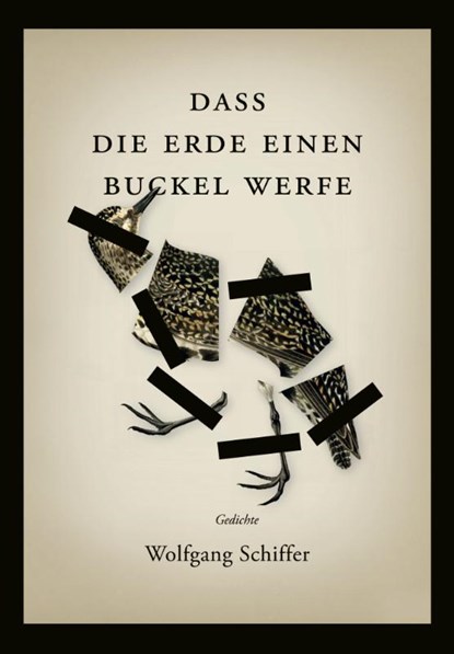 Dass die Erde einen Buckel werfe, Wolfgang Schiffer - Gebonden - 9783946989431