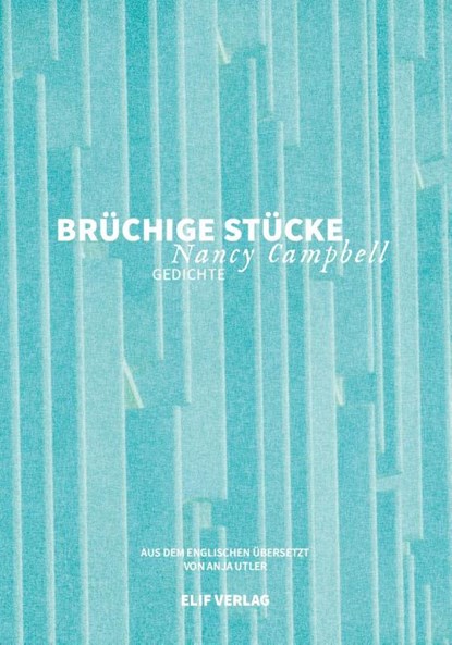 Brüchige Stücke, Nancy Campbell - Gebonden - 9783946989882
