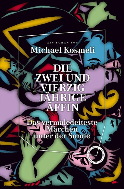 Die zwei und vierzig jährige Äffin. Das vermaledeiteste Märchen unter der Sonne, Kosmeli Michael - Gebonden - 9783946990758
