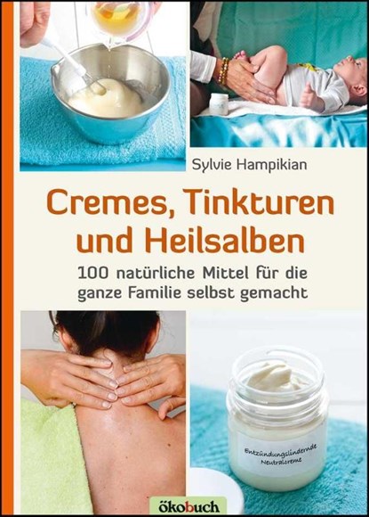 Cremes, Tinkturen und Heilsalben, Sylvie Hampikian - Paperback - 9783947021161