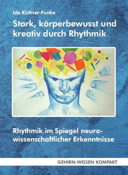 Stark, körperbewusst und kreativ durch Rhythmik, Ida Küttner-Funke - Paperback - 9783947104246