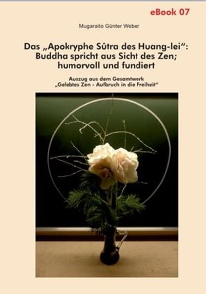 Das "Apokryphe Sûtra des Huang-lei": Buddha spricht aus Sicht des Zen; humorvoll und fundiert, Mugaraito Günter Weber - Ebook - 9783947104536
