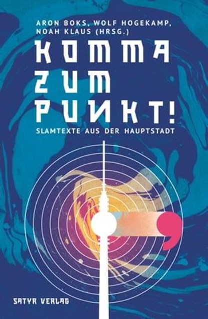 Komma zum Punkt, Rainer Holl ; Anselm Neft ; David Friedrich ; Katharina Huboi ; Petra Lampe ; Veronika Rieger ; Paul Bokowski ; Tanasgol Sabbagh ; Christian Ritter ; Bas Böttcher ; Annette Flemig ; Frank Klötgen ; Rede Vux ; Tillmann Birr ; Gauner ; Volker Stübing ; Yusu - Ebook - 9783947106257