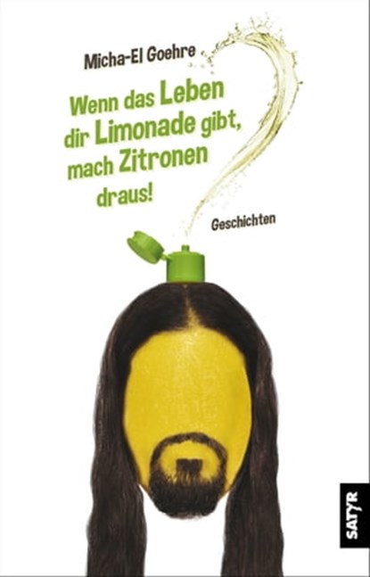 Wenn das Leben dir Limonade gibt, mach Zitronen draus!, Micha El-Goehre - Ebook - 9783947106288