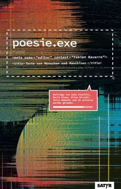 poesie.exe, Saša Stanišić   ; Berit Glanz ; Elias Hrischl ; Jörg Piringer ; achNina ; Hannes Bajohr ; Julia Nakotte ; Gregor Weichbrodt ; Lukas Diestel ; Eloquentron3000 ; Miedva Mahmod ; Fabian Neidhardt ; Selina Seemann ; Ken Merten ; Oliver Schürer ; Florian Schle - Ebook - 9783947106615