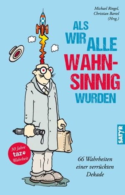 Als wir alle wahnsinnig wurden, Fritz Eckenga ; Eugen Egner ; Susanne Fischer ; Thomas Gsella ; Gerhard Henschel ; Kriki ; Hartmut El Kurdi ; Jacinta Nandi ; Carola Rönneburg ; Oliver Maria Schmitt ; Ralf Sotscheck ; Ella Carina Werner ; Harriet Wolff ; Tim Wolff ; Katinka Buddenkotte - Ebook - 9783947106776