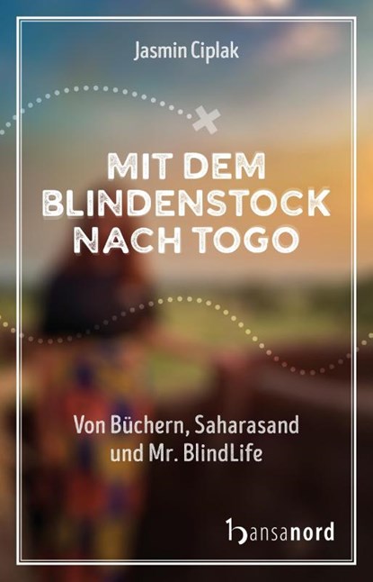 Mit dem Blindenstock nach Togo, Jasmin Ciplak - Paperback - 9783947145751