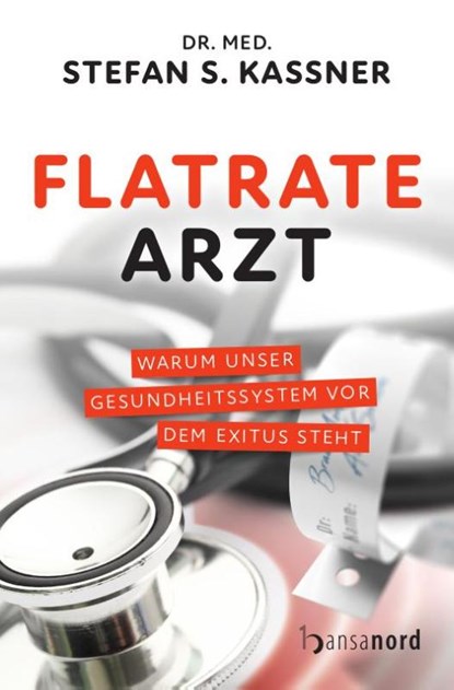 Flatrate Arzt, Stefan S. Kassner - Gebonden - 9783947145843