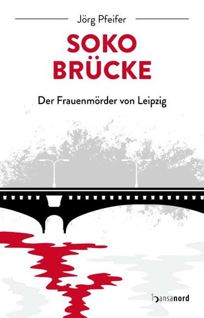 SOKO Brücke, Jörg Pfeifer - Gebonden - 9783947145959