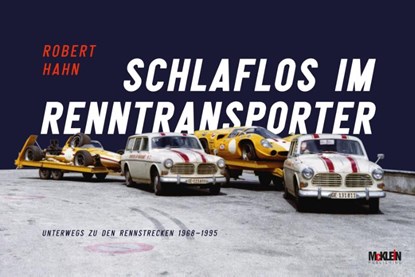 Schlaflos im Renntransporter: Robert Hahn, Robert Hahn ; Christoph Ditzler - Gebonden - 9783947156542