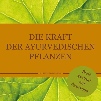 Die Kraft der ayurvedischen Pflanzen, Smitha Devi Chandran - Gebonden - 9783947159529
