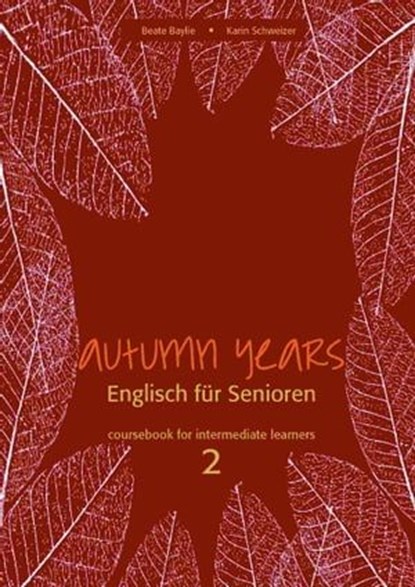 Autumn Years - Englisch für Senioren 2 - Intermediate Learners - Coursebook, Beate Baylie ; Karin Schweizer - Ebook - 9783947159710