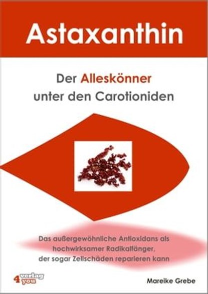 Astaxanthin - der Alleskönner unter den Carotioniden, Mareike Grebe - Ebook - 9783947183050