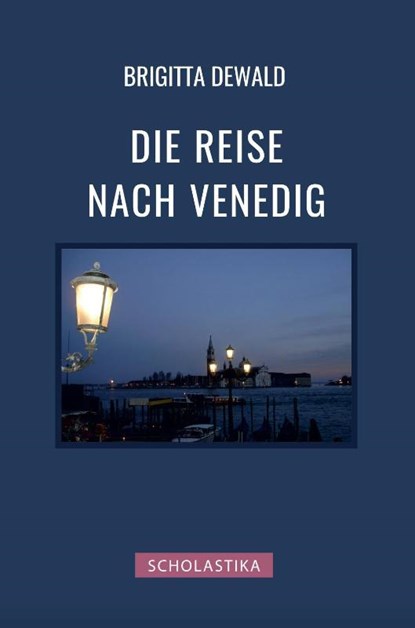 Die Reise nach Venedig, Brigitta Dewald - Gebonden - 9783947233939