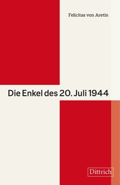 Die Enkel des 20. Juli 1944, Felicitas von Aretin - Ebook - 9783947373734