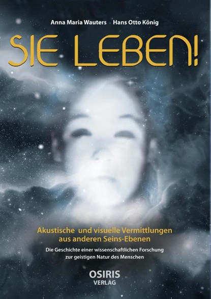 SIE LEBEN!, Anna Maria Wauters ; Hans Otto König - Gebonden - 9783947397075