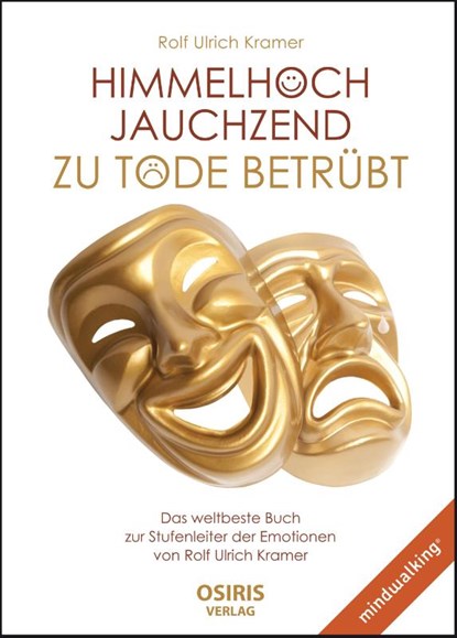 Himmelhoch jauchzend - zu Tode betrübt, Rolf Ulrich Kramer - Gebonden - 9783947397105