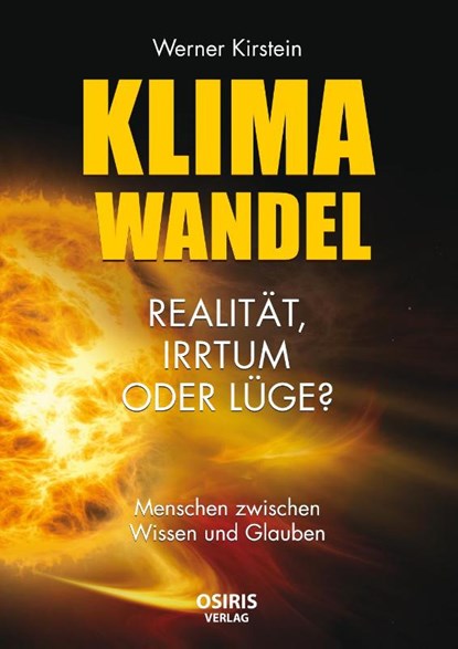 Klimawandel - Realität, Irrtum oder Lüge?, Werner Kirstein - Gebonden - 9783947397228