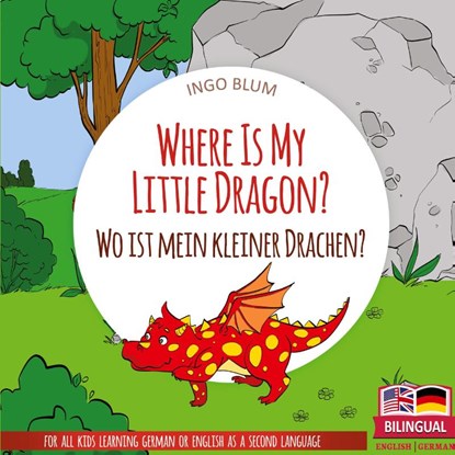 Where Is My Little Dragon? - Wo ist mein kleiner Drachen?, Ingo Blum - Gebonden - 9783947410491