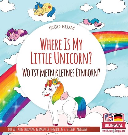 Where Is My Little Unicorn? - Wo ist mein kleines Einhorn?, Ingo Blum - Gebonden - 9783947410521