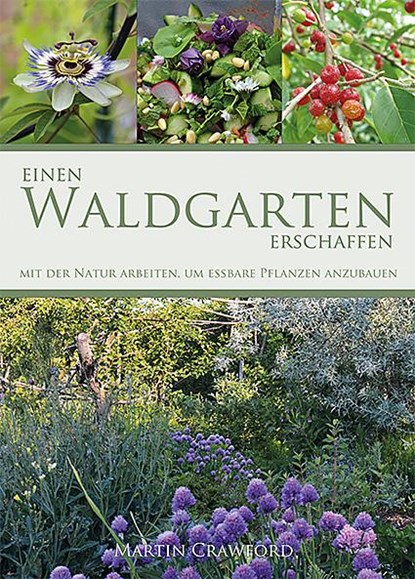 Einen Waldgarten erschaffen, Martin Crawford - Gebonden - 9783947413027
