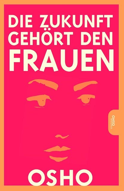 Die Zukunft gehört den Frauen, Osho - Paperback - 9783947508556