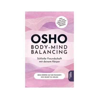 Body-Mind Balancing, Osho - Ebook - 9783947508969