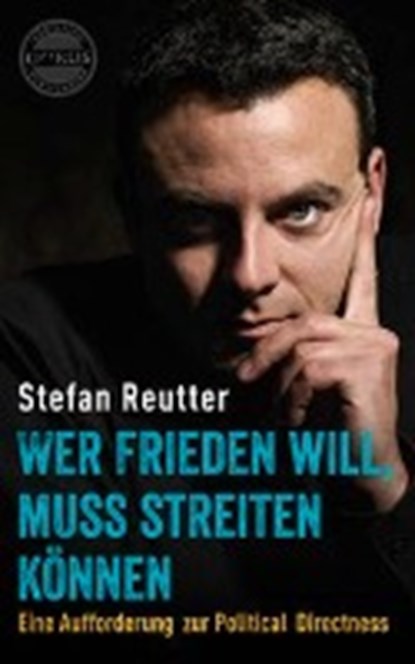Wer Frieden will, muss streiten können, REUTTER,  Stefan - Gebonden - 9783947572007