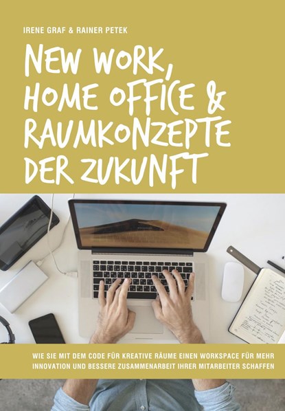 New Work, Home Office & Raumkonzepte der Zukunft, Irene Graf ;  Rainer Petek - Paperback - 9783947572731