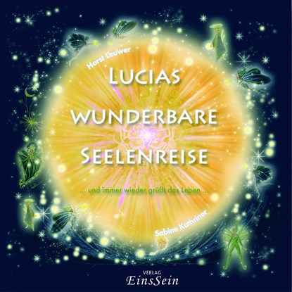 Lucias wunderbare Seelenreise, Horst Leuwer ;  Sabine Kathriner - Gebonden - 9783947608508