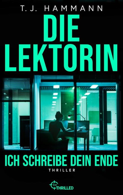 Die Lektorin - Ich schreibe dein Ende!, T. J. Hammann - Paperback - 9783947610181