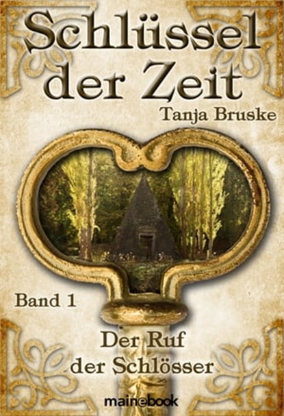 Schlüssel der Zeit - Band 1: Der Ruf der Schlösser, Tanja Bruske - Ebook - 9783947612345