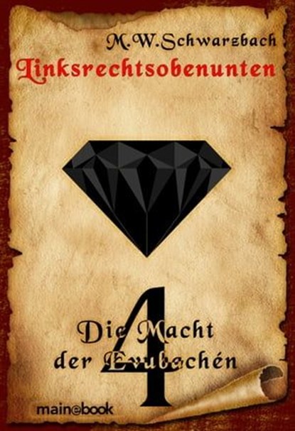 Linksrechtsobenunten - Band 4: Die Macht der Evubachén, M.W. Schwarzbach - Ebook - 9783947612376
