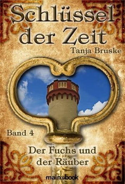 Schlüssel der Zeit - Band 4: Der Fuchs und der Räuber, Tanja Bruske - Ebook - 9783947612772