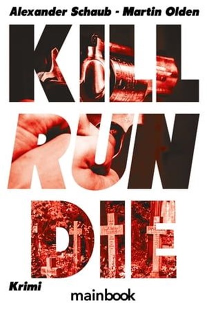 Kill Run Die, Alexander Schaub ; Martin Olden - Ebook - 9783947612918