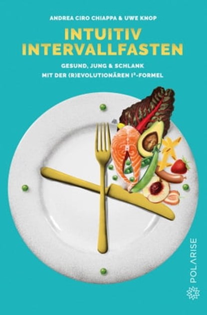 Intuitiv Intervallfasten, Uwe Knop ; Andrea Ciro Chiappa - Ebook - 9783947619375