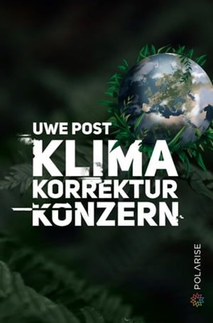 Klima-Korrektur-Konzern, Uwe Post - Ebook - 9783947619948