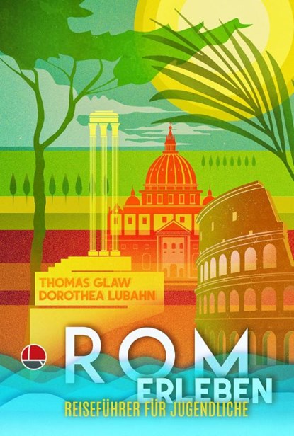Rom erleben, Dorothea Lubahn ; Thomas Michael Glaw - Paperback - 9783947724420