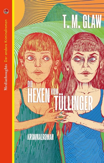 Die Hexen vom Tüllinger, Thomas Michael Glaw - Paperback - 9783947724611