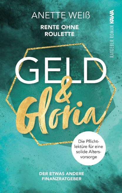 Geld und Gloria - Rente ohne Roulette (Band 1), Anette Weiß - Paperback - 9783947738403