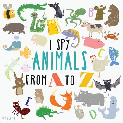 I Spy Animals From A To Z, Vit Hansen - Paperback - 9783947808021