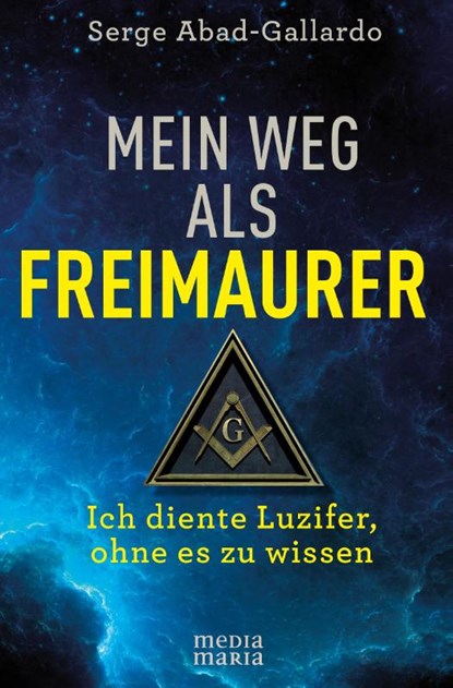 Mein Weg als Freimaurer, Serge Abad-Gallardo - Gebonden - 9783947931156